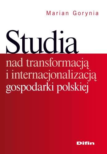 Studia nad Transformacją i Internacjonalizacją Gospodarki Polskiej Gorynia Marian