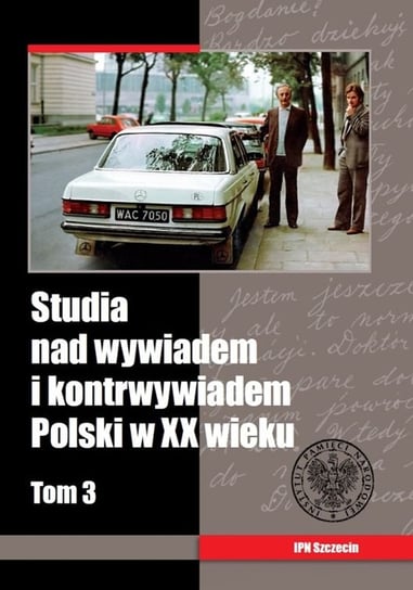 Studia nad wywiadem i kontrwywiadem Polski w XX wieku. Tom 3 Skubisz Paweł, Skóra Wojciech