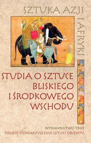 Studia o sztuce Bliskiego i Środkowego Wschodu Opracowanie zbiorowe, Malinowski Jerzy