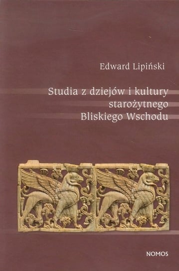 Studia z dziejów i kultury starożytnego Bliskiego Wschodu Lipiński Edward