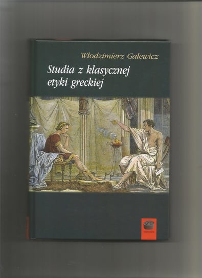 Studia z klasycznej etyki greckiej Galewicz Włodzimierz