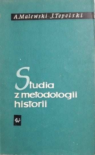 Studia z metodologii historii Topolski Jerzy