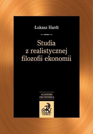 Studia z realistycznej filozofii ekonomii Hardt Łukasz