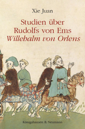 Studien über Rudolfs von Ems ,Willehalm von Orlens' Königshausen & Neumann