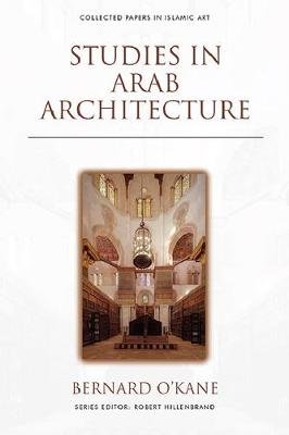 Studies in Arab Architecture O'Kane Bernard