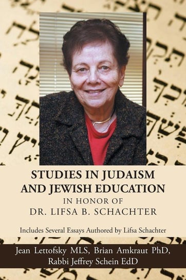 Studies in Judaism and Jewish Education in honor of Dr. Lifsa B. Schachter Lettofsky Mls Jean