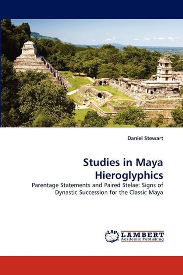 Studies in Maya Hieroglyphics Stewart Daniel