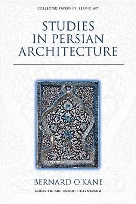 Studies in Persian Architecture O'Kane Bernard