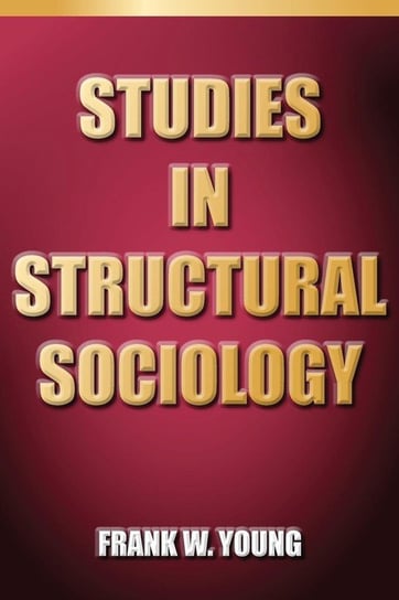 Studies In Structural Sociology Young Frank W