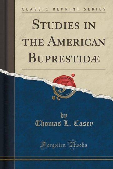 Studies in the American Buprestidæ (Classic Reprint) Casey Thomas L.
