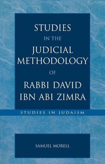 Studies in the Judicial Methodology of Rabbi David ibn Abi Zimra Morell Samuel
