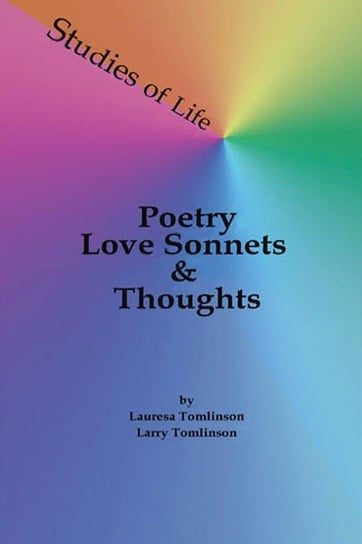 Studies of Life - Poetry, Love Sonnets & Thoughts Tomlinson Lauresa A.