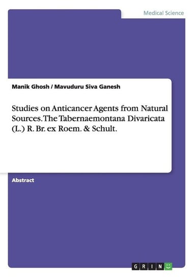 Studies on Anticancer Agents from Natural Sources. The Tabernaemontana Divaricata (L.) R. Br. ex Roem. & Schult. Ghosh Manik
