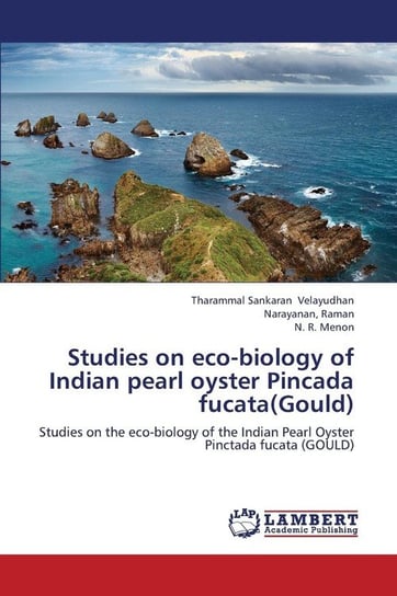 Studies on Eco-Biology of Indian Pearl Oyster Pincada Fucata(gould) Velayudhan Tharammal Sankaran