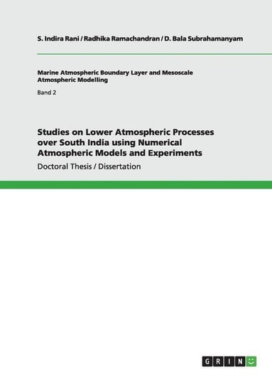 Studies on Lower Atmospheric Processes over South India using Numerical Atmospheric Models and Experiments Bala Subrahamanyam D.