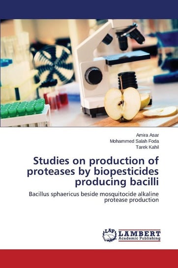 Studies on production of proteases by biopesticides producing bacilli Asar Amira