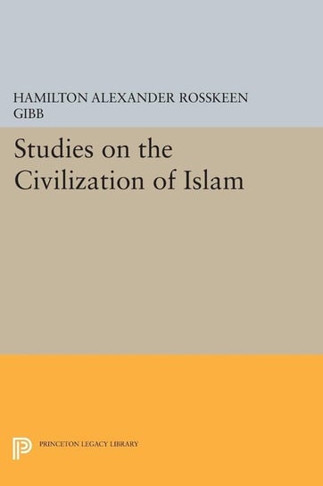 Studies on the Civilization of Islam Gibb Hamilton Alexander Rosskeen