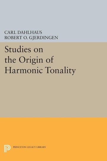 Studies on the Origin of Harmonic Tonality Dahlhaus Carl