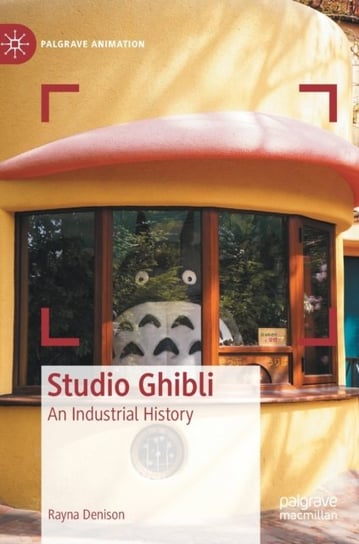 Studio Ghibli: An Industrial History Rayna Denison