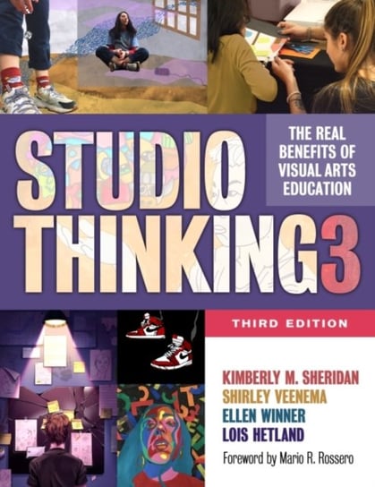 Studio Thinking 3. The Real Benefits of Visual Arts Education Teachers' College Press