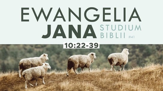 Studium Ewangelii Jana - 10:22-39 #41 - Idź Pod Prąd Nowości - podcast Opracowanie zbiorowe