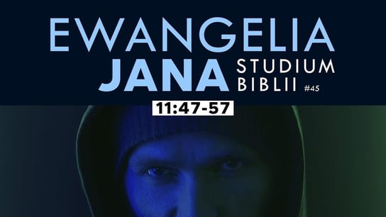 Studium Ewangelii Jana - 11:47-57 #45 - Idź Pod Prąd Nowości - podcast - audiobook Opracowanie zbiorowe