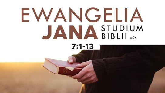 Studium Ewangelii Jana - 7:1-13 #26 - Idź Pod Prąd Nowości - podcast Opracowanie zbiorowe