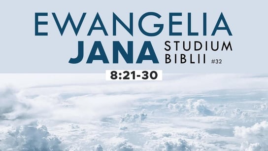 Studium Ewangelii Jana - 8:21-30 #32 - Idź Pod Prąd Nowości - podcast Opracowanie zbiorowe
