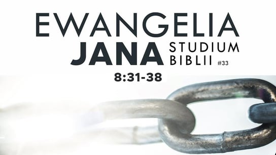 Studium Ewangelii Jana - 8:31-38 #33 - Idź Pod Prąd Nowości - podcast - audiobook Opracowanie zbiorowe