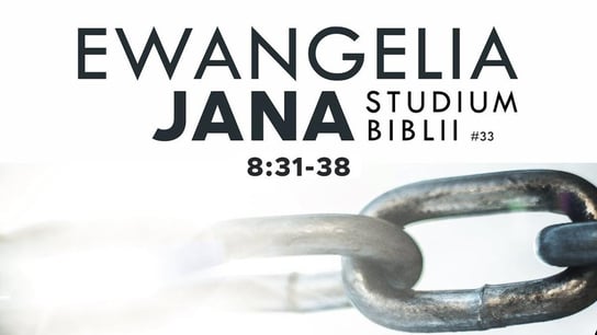 Studium Ewangelii Jana - 8:31-38 #33 - Idź Pod Prąd Nowości - podcast Opracowanie zbiorowe