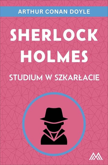 Studium w szkarłacie. Sherlock Holmes Doyle Arthur Conan