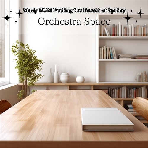Study Bgm Feeling the Breath of Spring Orchestra Space