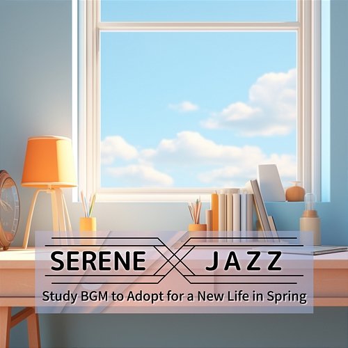 Study Bgm to Adopt for a New Life in Spring Serene Jazz