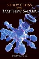 Study Chess with Matthew Sadler Sadler Matthew