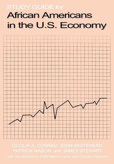 Study Guide for African Americans in the U.S. Economy Conrad Cecilia A.