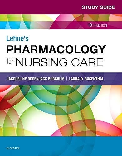 Study Guide for Lehne's Pharmacology for Nursing Care Burchum Jacqueline, Rosenthal Laura, Yeager Jennifer J.
