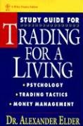 Study Guide for Trading for a Living: Psychology, Trading Tactics, Money Management Elder Alexander