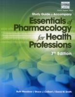 Study Guide for Woodrow/Colbert/Smith's Essentials of Pharmacology for Health Professions Colbert Bruce J., Woodrow Ruth, Smith David M.