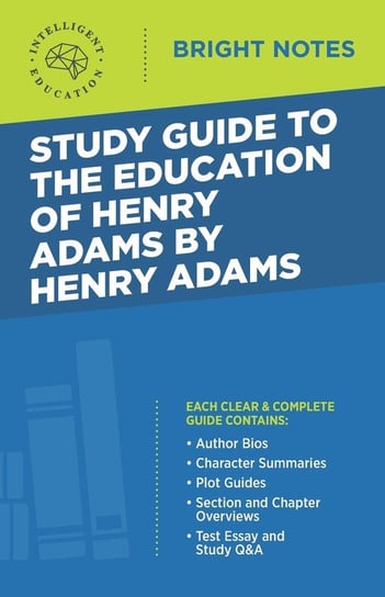 Study Guide to The Education of Henry Adams by Henry Adams Intelligent Education