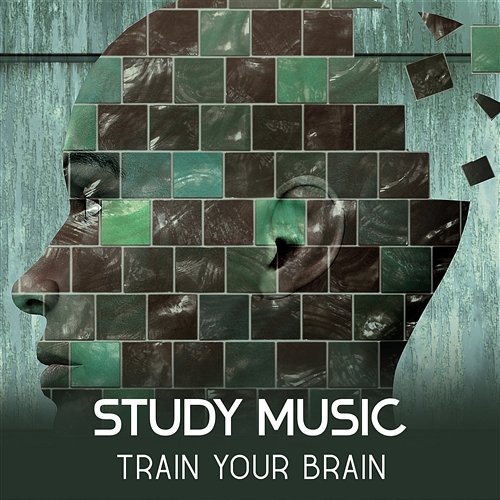 Study Music: Train Your Brain – Relaxation Sounds, Increase Memory, Reduce Your Stress Before Exam, Concentrate and Focus Effective Study Masters