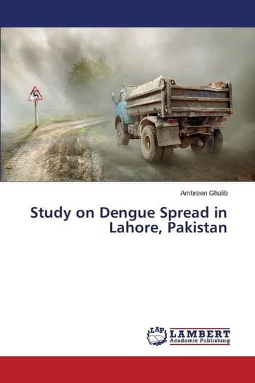 Study on Dengue Spread in Lahore, Pakistan Ghalib Ambreen