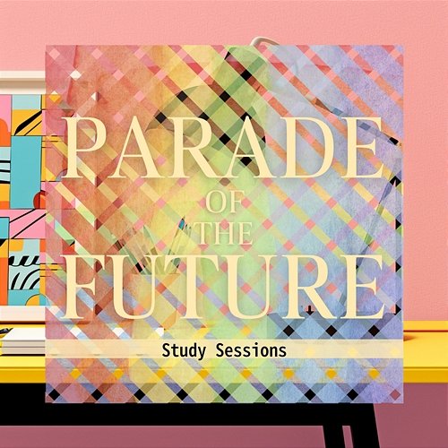 Study Sessions Parade of the Future