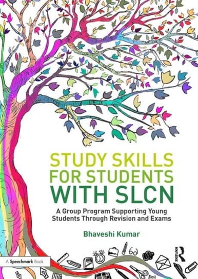 Study Skills for Students with SLCN: A Group Programme Supporting Young Students Through Revision and Exams Bhaveshi Kumar
