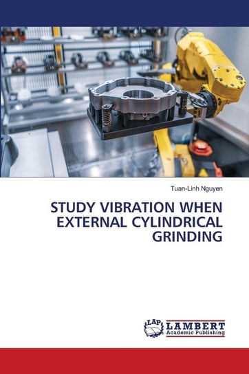 Study Vibration When External Cylindrical Grinding Nguyen Tuan-Linh
