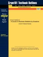 Studyguide for a Course in Business Statistics by Groebner, ISBN 9780131676091 Groebner Shannon Fry, Cram101 Textbook Reviews