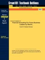 Studyguide for Financial Accounting for Future Business Leaders by Reeve, Warren &, ISBN 9780324181456 Cram101 Textbook Reviews, Warren And Reeve 1st Edition