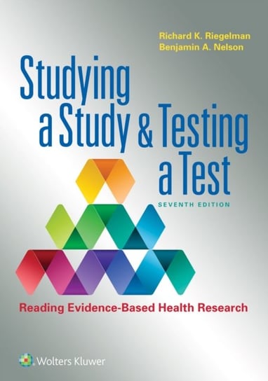 Studying a Study and Testing a Test Richard K. Riegelman