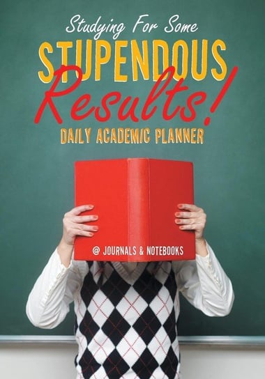 Studying For Some Stupendous Results! Daily Academic Planner @journals Notebooks