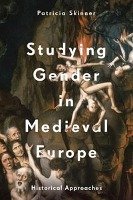 Studying Gender in Medieval Europe Skinner Patricia