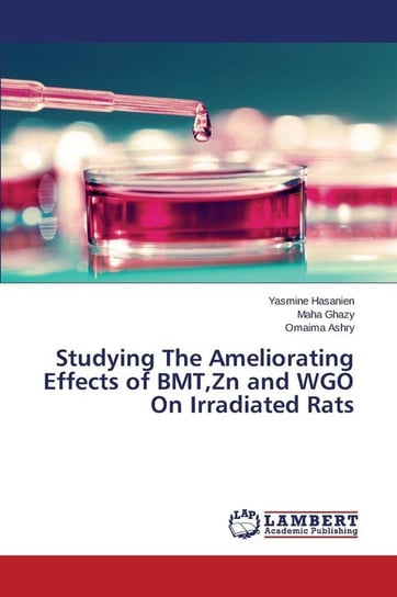 Studying The Ameliorating Effects of BMT,Zn and WGO On Irradiated Rats Hasanien Yasmine
